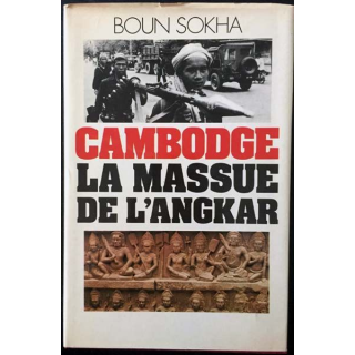 1. Cambodge la massue de l'Angkar de Boun Sokha