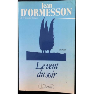 1. Le vent du soir de Jean D'Ormesson aux éditions JC Lattès