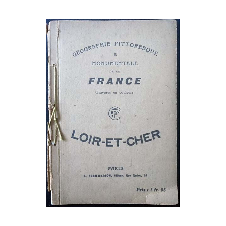 1. Géographie pittoresque & monumentale de la France - Loir-et-Cher aux éditions Flammarion