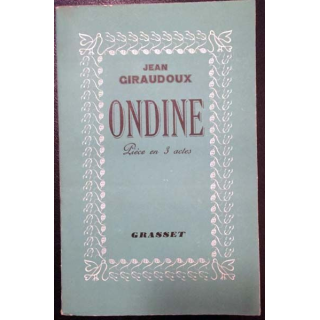 1. Ondine - Pièce en 3 actes de Jean Giraudoux aux éditions Grasset