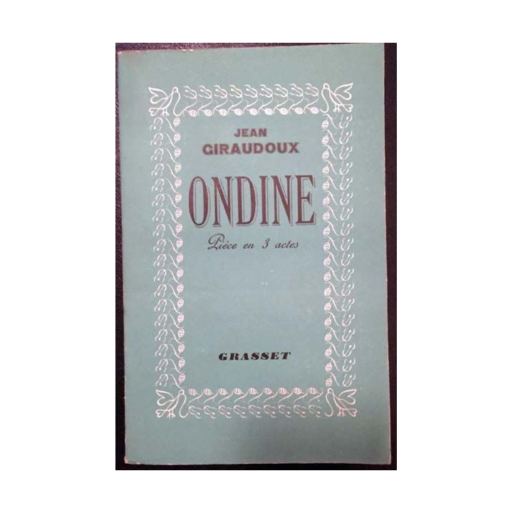 1. Ondine - Pièce en 3 actes de Jean Giraudoux aux éditions Grasset