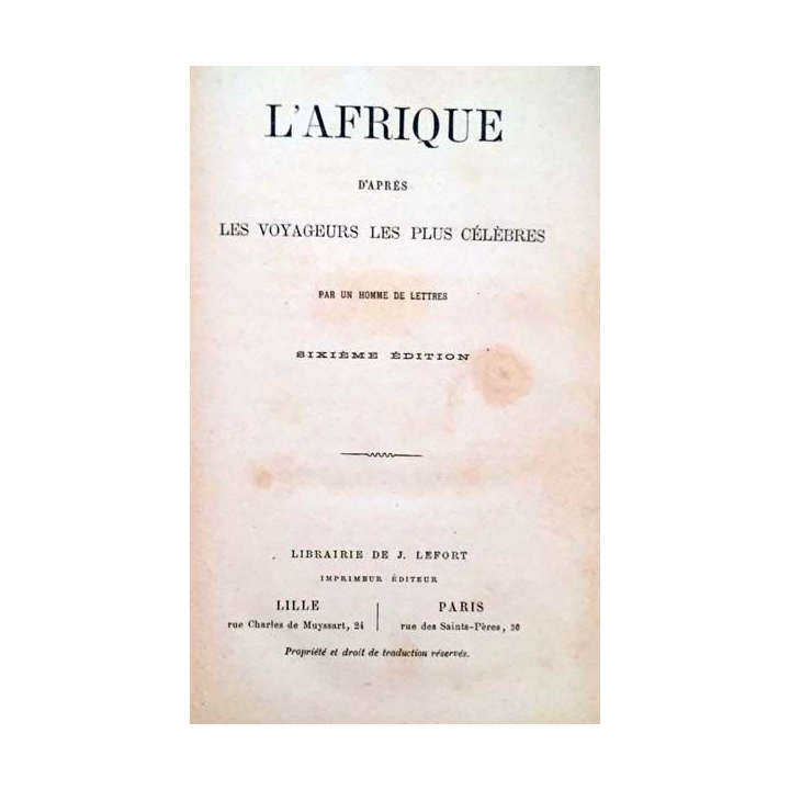 1. L'Afrique d'après les voyageurs les plus célèbres aux éditions Librairie de J. Lefort