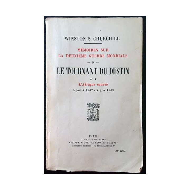 1. Mémoires sur la deuxième guerre mondiale - Le tournant du destin Tome 2 L'Afrique sauvée 4 Juillet 1942 - 5 Juin 1943