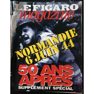 1. Le Figaro magazine - Normandie 6 Juin 44 50 ans après supplément spécial
