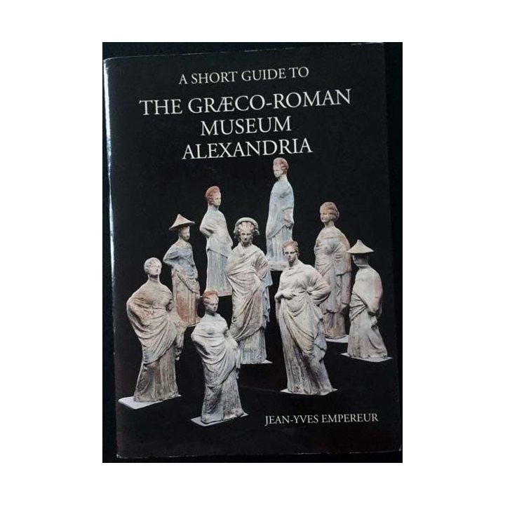 1. A short guide to the graeco-roman museum Alexandria de Jean-Yves Empereur aux éditions SARAPIS