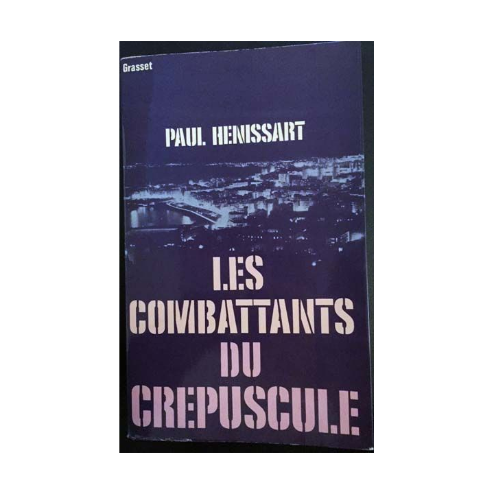 1. Les combattants du crépuscule de Paul Henissart aux éditions Grasset