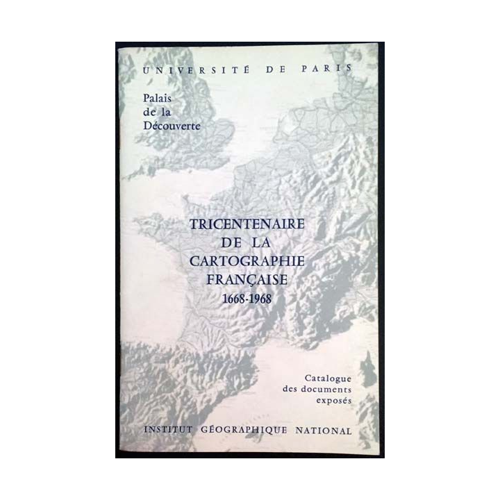 1. Tricentenaire de la cartographie française 1668 - 1968