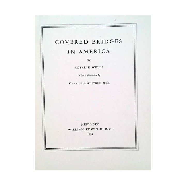 1. Covered bridges in America de Rosalie Wells aux éditions William Edwin Rudge 1931