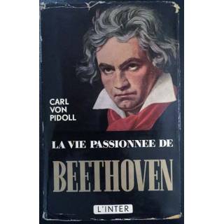 1. La vie passionnée de Beethoven de Carl Von Pidoll aux éditions Intercontinentale du Livre