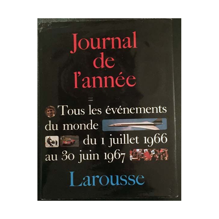 1. Journal de l'année 1er Juillet 1966 - 30 Juin 1967 aux éditions Larousse