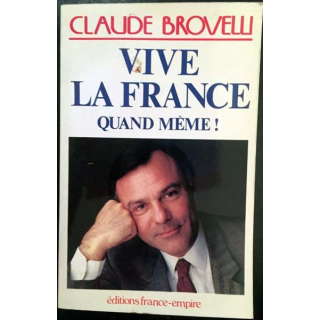 1. Vive la France quand même ! de Claude Brovelli aux éditions France-empire