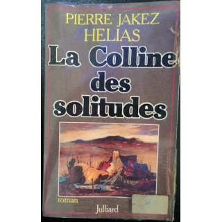 1. La Colline des solitudes de Pierre Jakez Helias aux éditions Julliard