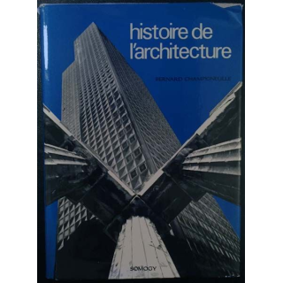 1. Histoire de l'architecture de Bernard Champigneulle aux éditions Somogy