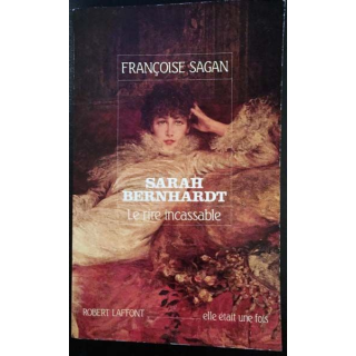 1. Sarah Bernhardt Le rire incassable de Françoise Sagan aux éditions Robert Laffont