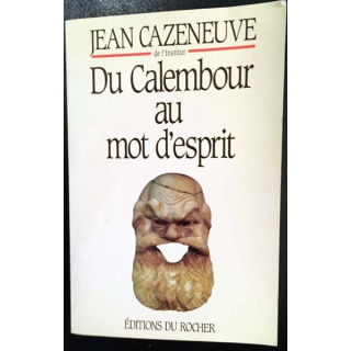 1. Du Calembour au mot d'esprit de Jean Cazeneuve aux éditions du Rocher