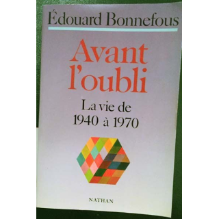 1. Avant l'oubli - La vie de 1940 à 1970 de Édouard Bonnefous aux éditions Nathan