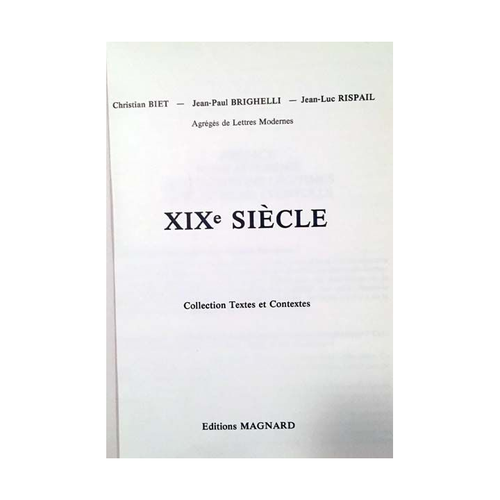1. XIXe siècle de Christian Biet, Jean-Paul Brighelli et Jean-Luc Rispail aux éditions Magnard