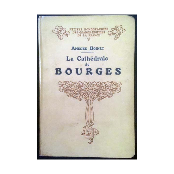 1. La Cathédrale de Bourges de Amédée Boinet aux éditions Henri Laurens