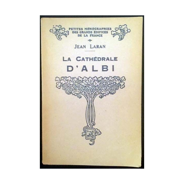1. La Cathédrale d'Albi de Jean Laran aux éditions Henri Laurens
