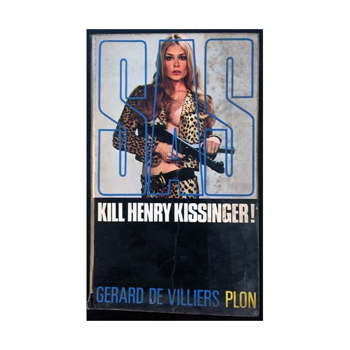 1. SAS Kill Henry Kissinger ! de Gérard de Villiers aux éditions Plon