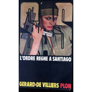 1. SAS L'ordre règne à Santiago de Gérard de Villiers aux éditions Plon