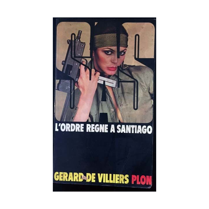 1. SAS L'ordre règne à Santiago de Gérard de Villiers aux éditions Plon