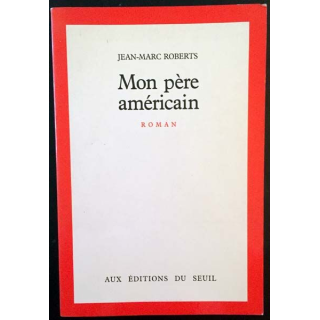 1. Mon père américain de Jean-Marc Roberts aux éditions du Seuil
