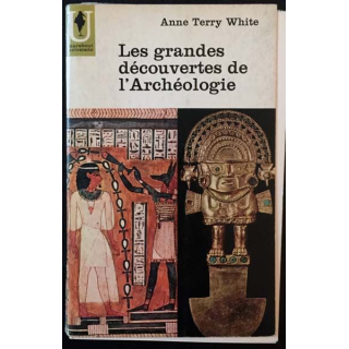 1. Les grandes découvertes de l'Archéologie de Anne Terry White aux éditions Marabout université