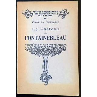 1. Le château de Fontainebleau de Charles Terrasse aux éditions Henri Laurens 1946
