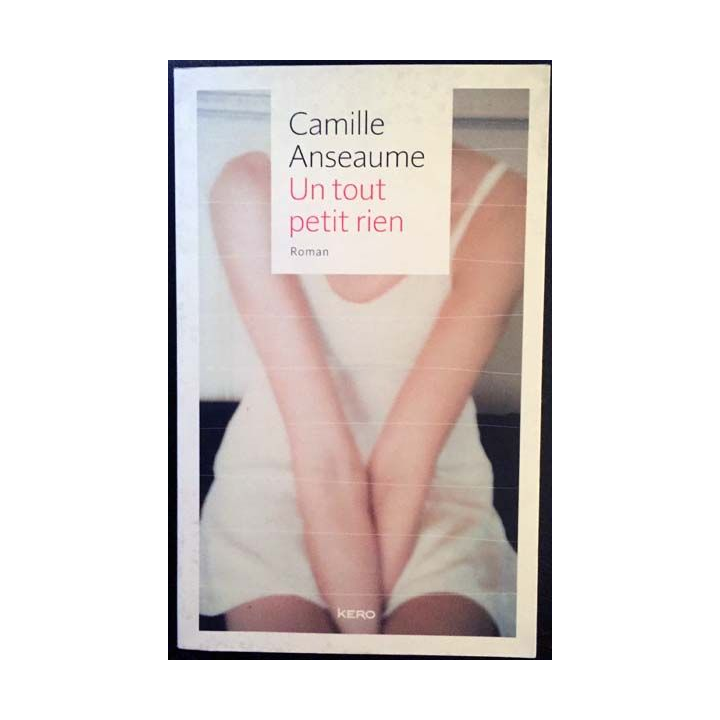 1. Un tout petit rien de Camille Anseaume aux éditions Kero