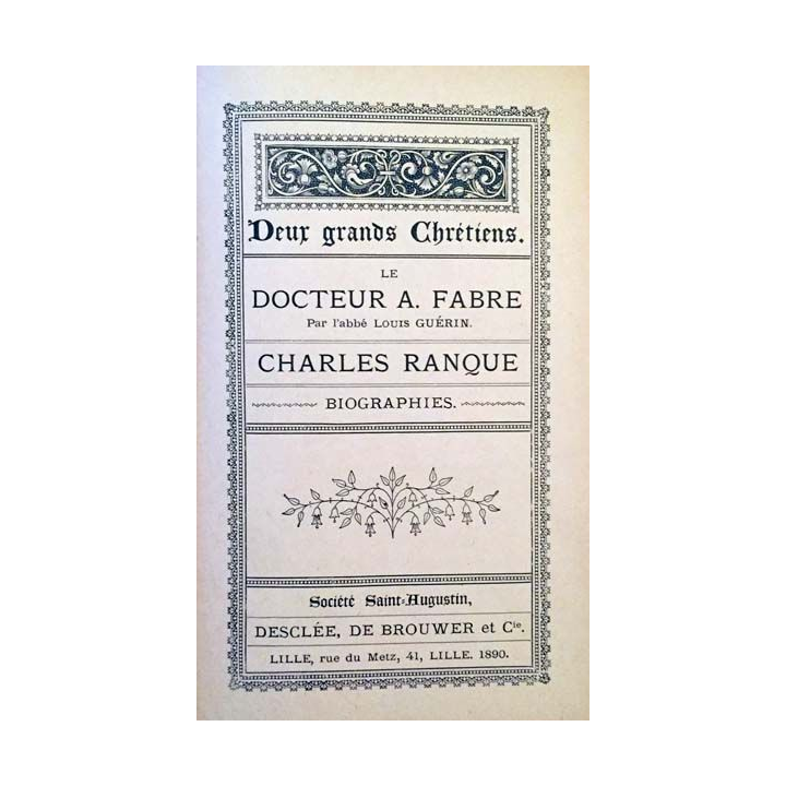 1. Deux grands Chrétiens Le docteur A. Fabre (par l'Abbé Louis Guérin) et Charles Ranque