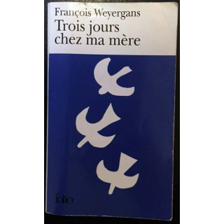 1. Trois jours chez ma mère de François Weyergans aux éditions Gallimard