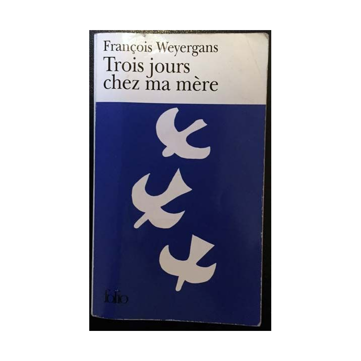 1. Trois jours chez ma mère de François Weyergans aux éditions Gallimard