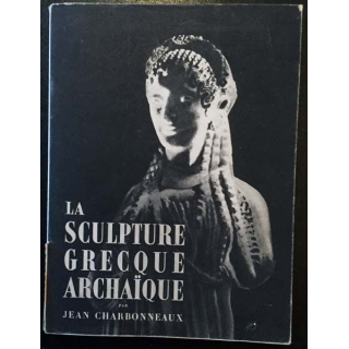 1. La sculpture grecque archaïque de Jean Charbonneaux aux éditions de Cluny