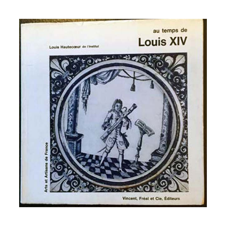 1. Au temps de Louis XIV de Louis Hautecoeur aux éditions Fréal et Cie