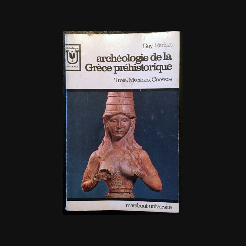 Archéologie de la Grèce préhistorique de Guy Rachet