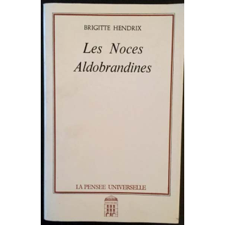1. Les noces Aldobrandines de Brigitte Hendrix aux éditions La pensée universelle