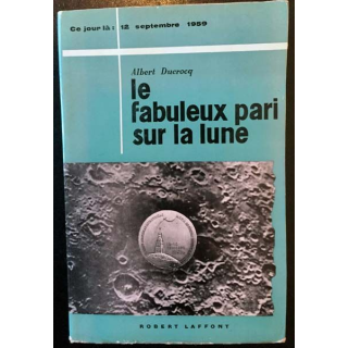1. Le fabuleux pari sur la lune de Albert Ducrocq aux éditions Robert Laffont