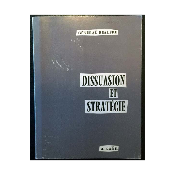 1. Dissuasion et stratégie du Général Beaufre aux éditions A. Colin