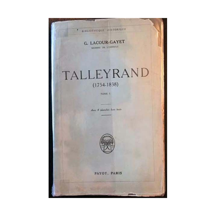 1. Talleyrand (1754-1838) Tome I de G. Lacour-Gayet aux éditions Payot