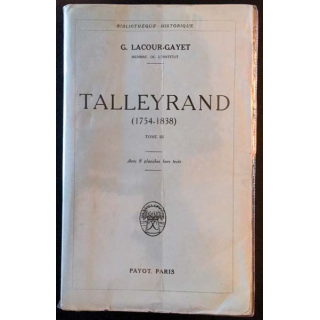 1. Talleyrand (1754-1838) Tome III de G. Lacour-Gayet aux éditions Payot