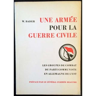 1. Une armée pour la guerre civile - Les groupes de combat du parti communiste en allemagne de l'est de W. Bader