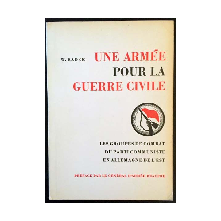 1. Une armée pour la guerre civile - Les groupes de combat du parti communiste en allemagne de l'est de W. Bader