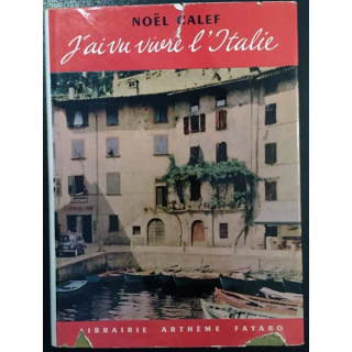 1. J'ai vu vivre l'Italie de Noël Calef aux éditions Librairie Arthème Fayard