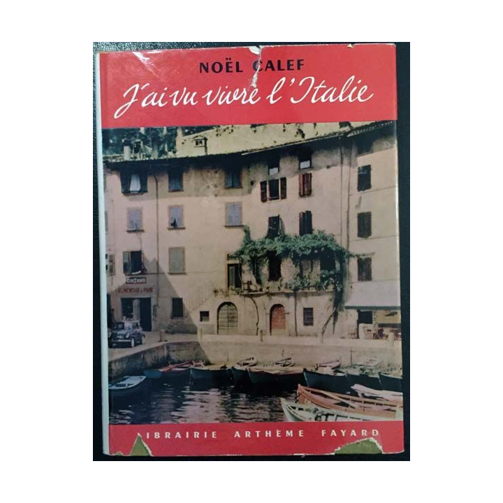 1. J'ai vu vivre l'Italie de Noël Calef aux éditions Librairie Arthème Fayard