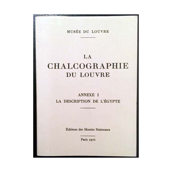1. La chalcographie du Louvre Annexe I - La description de l'Égypte aux éditions des Musées Nationaux