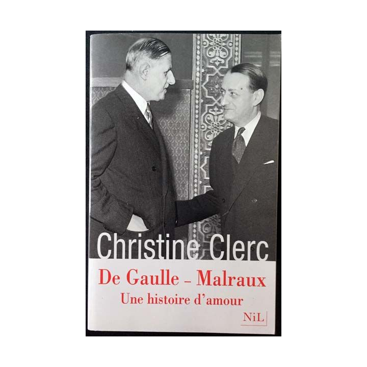 1. De Gaulle - Malraux Une histoire d'amour de Christine Clerc aux éditions Nil