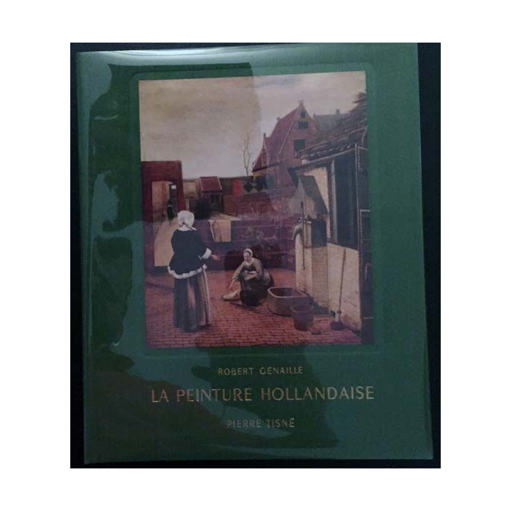 1. La peinture hollandaise de Robert Genaille aux éditions Pierre Tisné