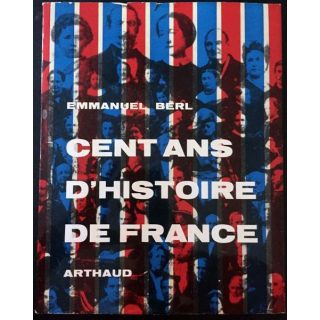 1. Cent ans d'histoire de France de Emmanuel Berl aux éditions Arthaud