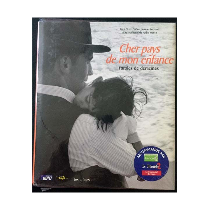 1. Cher pays de mon enfance Paroles de déracinés de Jean-Pierre Guéno, Jérôme Pecnard aux éditions Les arènes